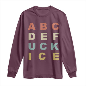 Funny Fuck Ice Protest Resistance Long Sleeve Shirt Political Retro Alphabet Graphic TS11 Maroon Print Your Wear
