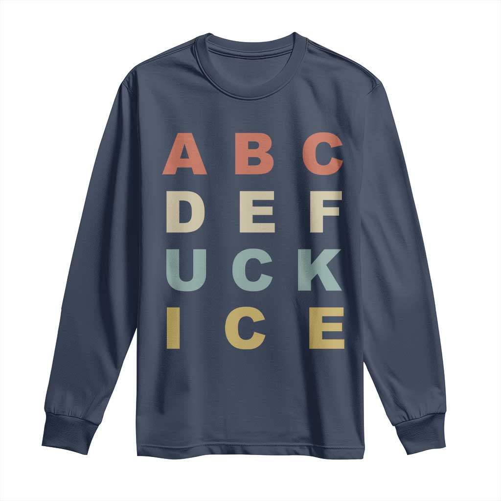 Funny Fuck Ice Protest Resistance Long Sleeve Shirt Political Retro Alphabet Graphic TS11 Navy Print Your Wear