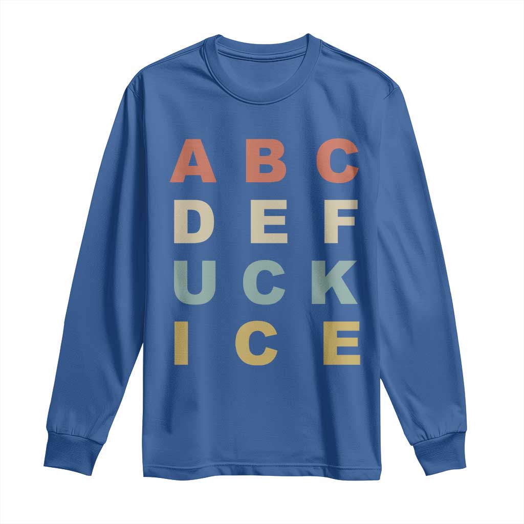 Funny Fuck Ice Protest Resistance Long Sleeve Shirt Political Retro Alphabet Graphic TS11 Royal Blue Print Your Wear