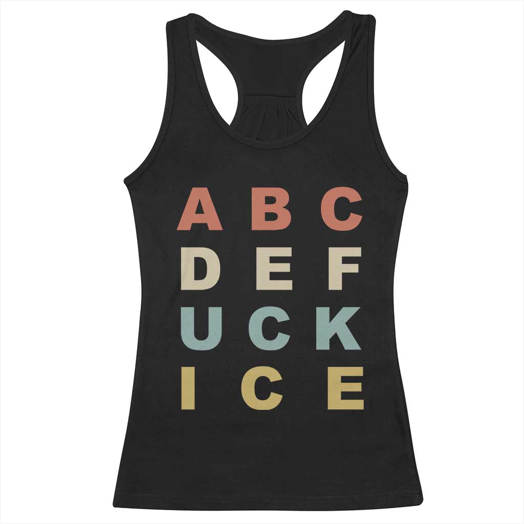Funny Fuck Ice Protest Resistance Racerback Tank Top Political Retro Alphabet Graphic TS11 Black Print Your Wear