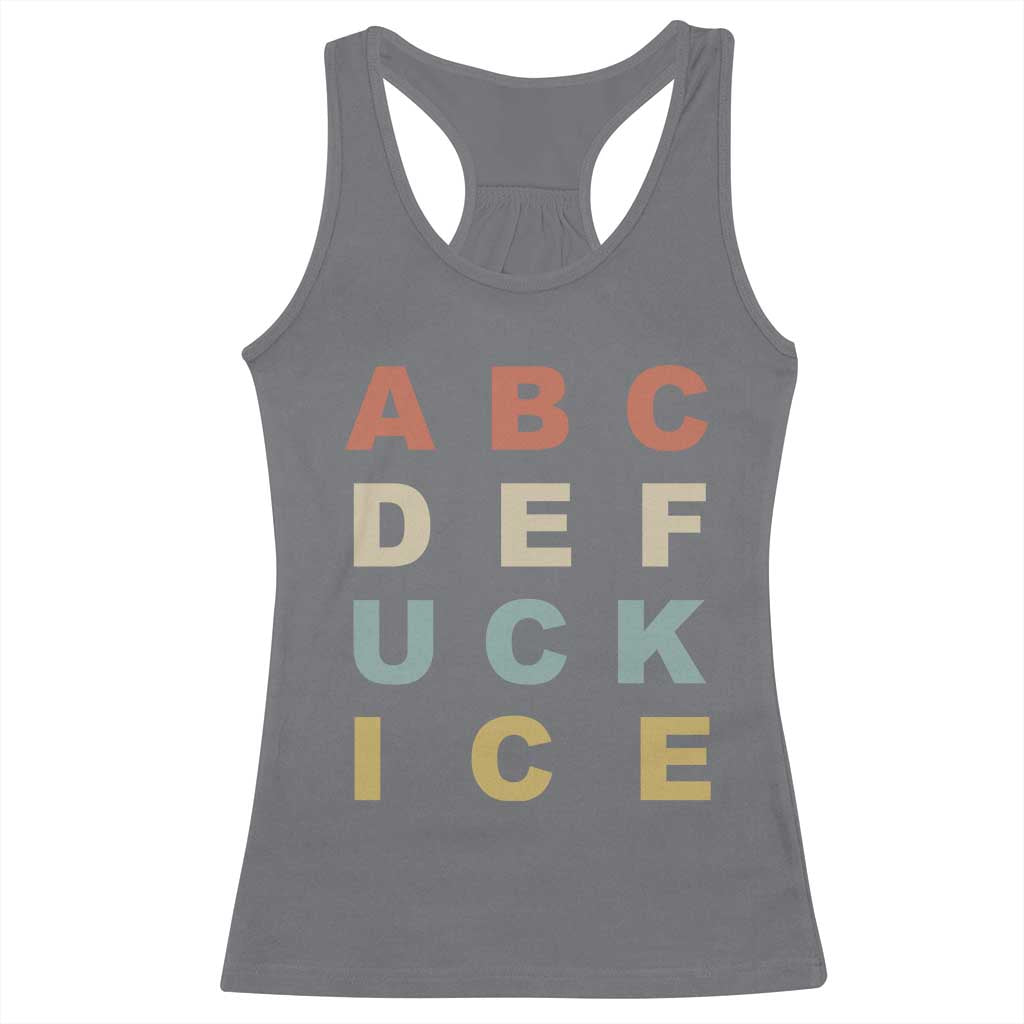 Funny Fuck Ice Protest Resistance Racerback Tank Top Political Retro Alphabet Graphic TS11 Charcoal Print Your Wear