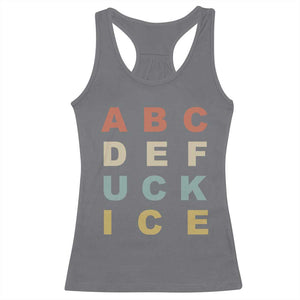 Funny Fuck Ice Protest Resistance Racerback Tank Top Political Retro Alphabet Graphic TS11 Charcoal Print Your Wear
