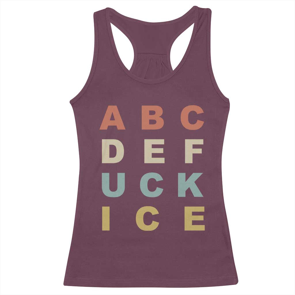 Funny Fuck Ice Protest Resistance Racerback Tank Top Political Retro Alphabet Graphic TS11 Maroon Print Your Wear