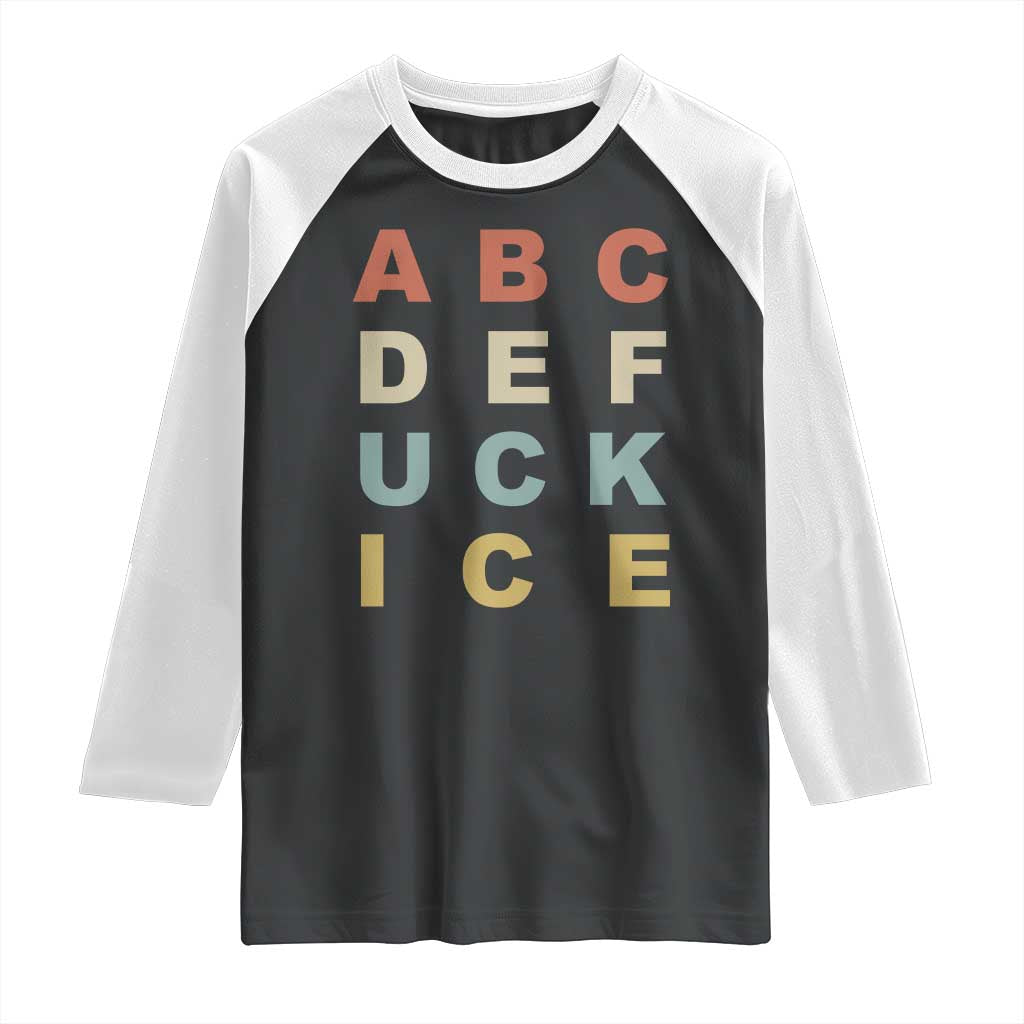 Funny Fuck Ice Protest Resistance Raglan Shirt Political Retro Alphabet Graphic TS11 Black White Print Your Wear