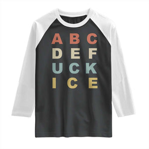 Funny Fuck Ice Protest Resistance Raglan Shirt Political Retro Alphabet Graphic TS11 Black White Print Your Wear