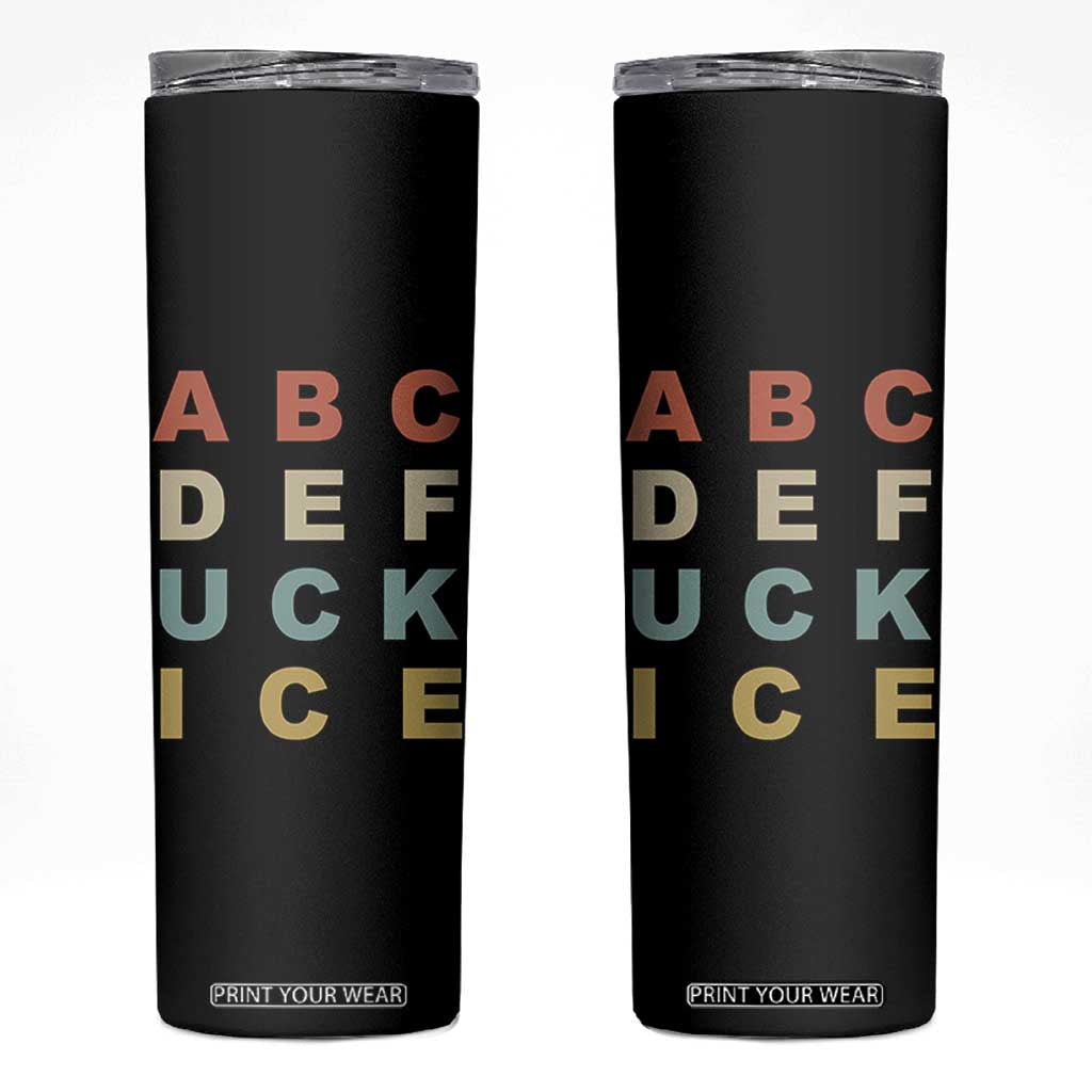 Funny Fuck Ice Protest Resistance Skinny Tumbler Political Retro Alphabet Graphic TS11 Black Print Your Wear