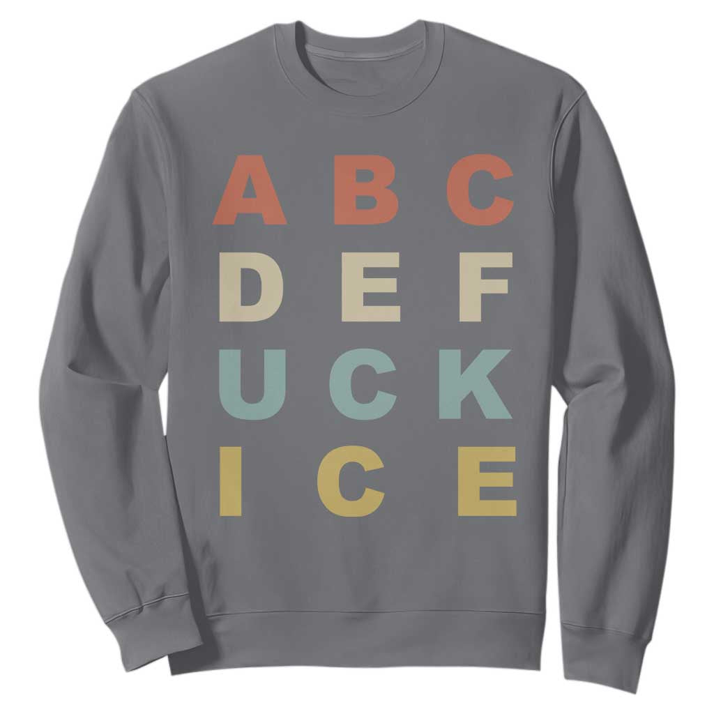 Funny Fuck Ice Protest Resistance Sweatshirt Political Retro Alphabet Graphic TS11 Charcoal Print Your Wear