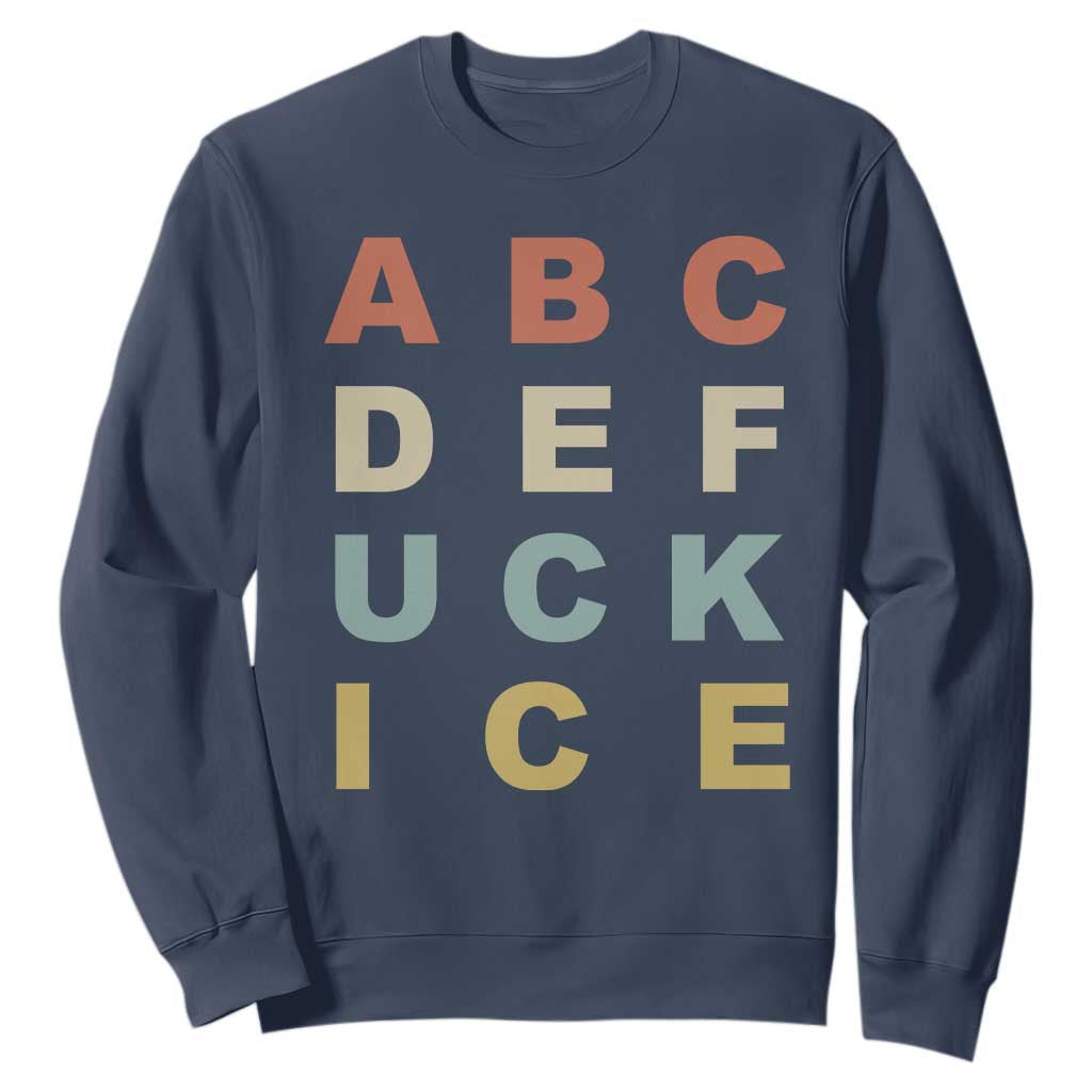 Funny Fuck Ice Protest Resistance Sweatshirt Political Retro Alphabet Graphic TS11 Navy Print Your Wear
