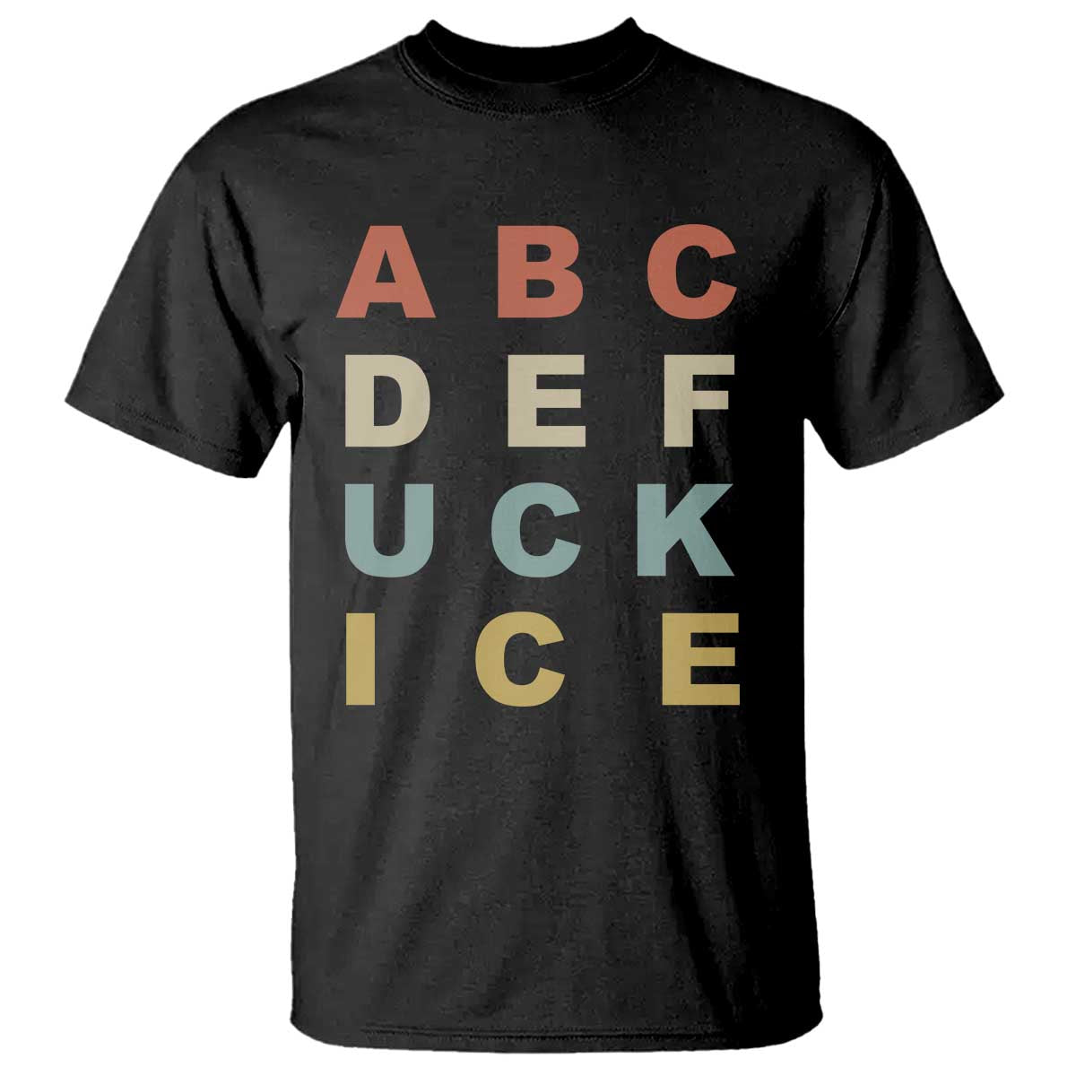 Funny Fuck Ice Protest Resistance T Shirt Political Retro Alphabet Graphic TS11 Black Print Your Wear