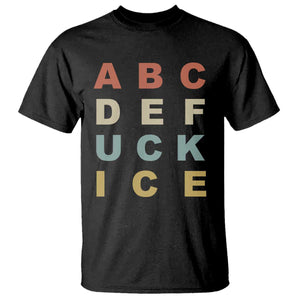 Funny Fuck Ice Protest Resistance T Shirt Political Retro Alphabet Graphic TS11 Black Print Your Wear