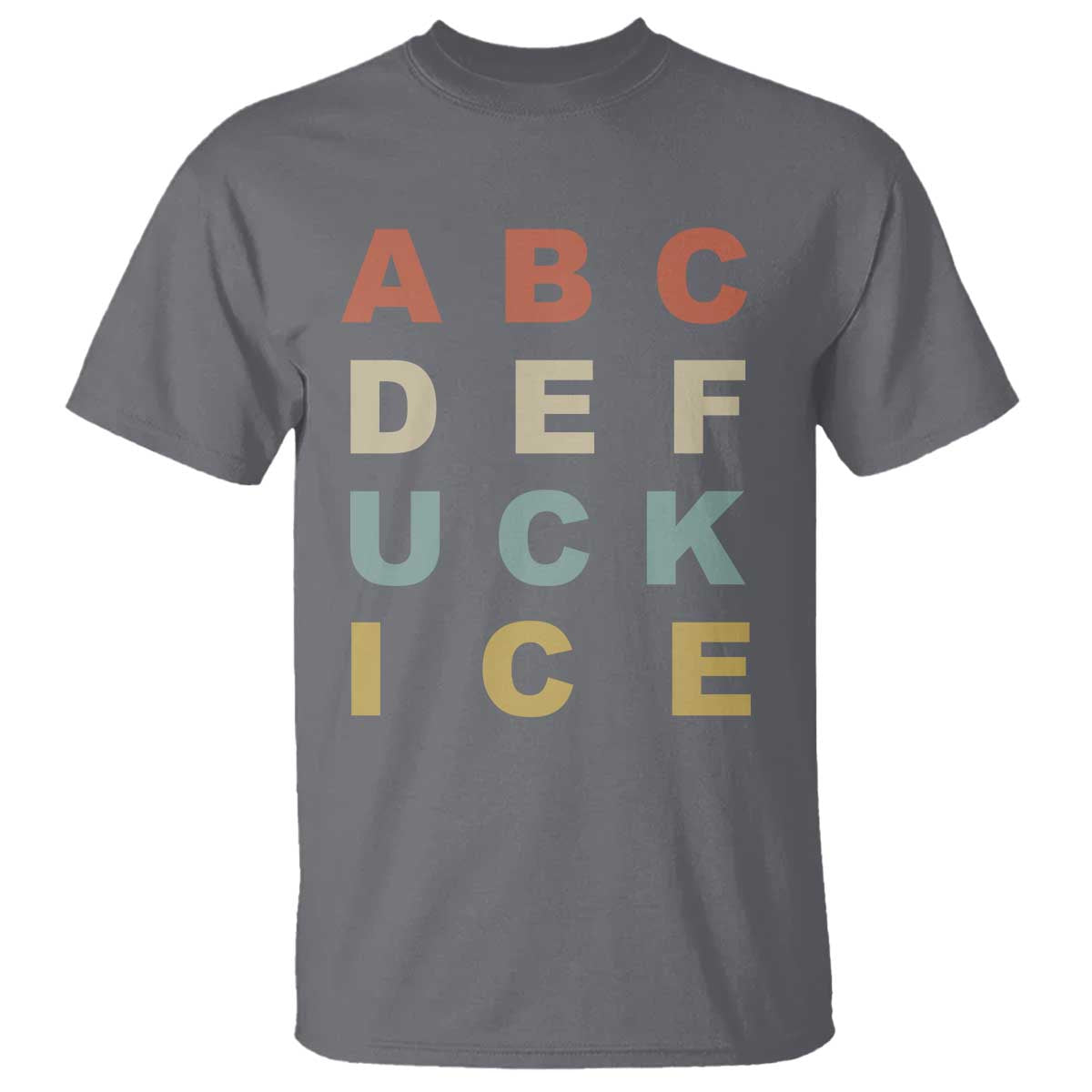 Funny Fuck Ice Protest Resistance T Shirt Political Retro Alphabet Graphic TS11 Charcoal Print Your Wear