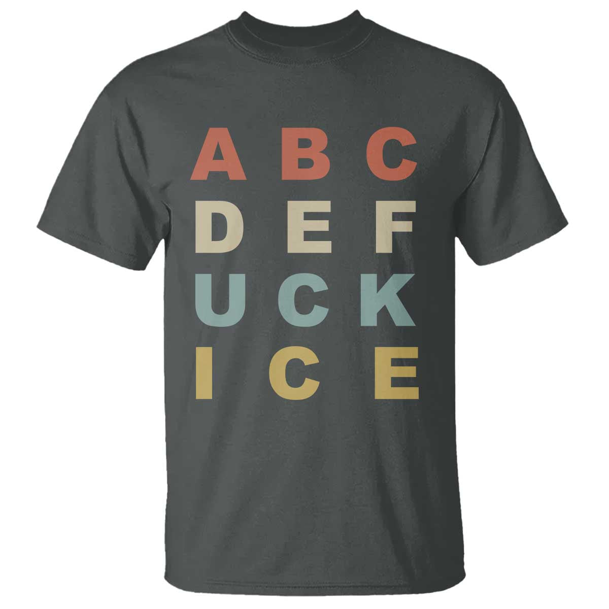 Funny Fuck Ice Protest Resistance T Shirt Political Retro Alphabet Graphic TS11 Dark Heather Print Your Wear