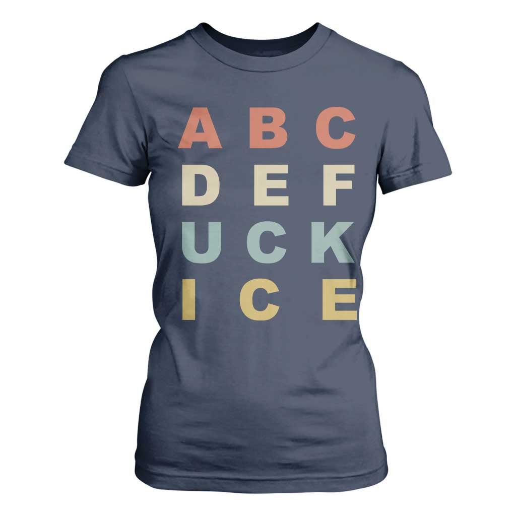 Funny Fuck Ice Protest Resistance T Shirt For Women Political Retro Alphabet Graphic TS11 Navy Print Your Wear