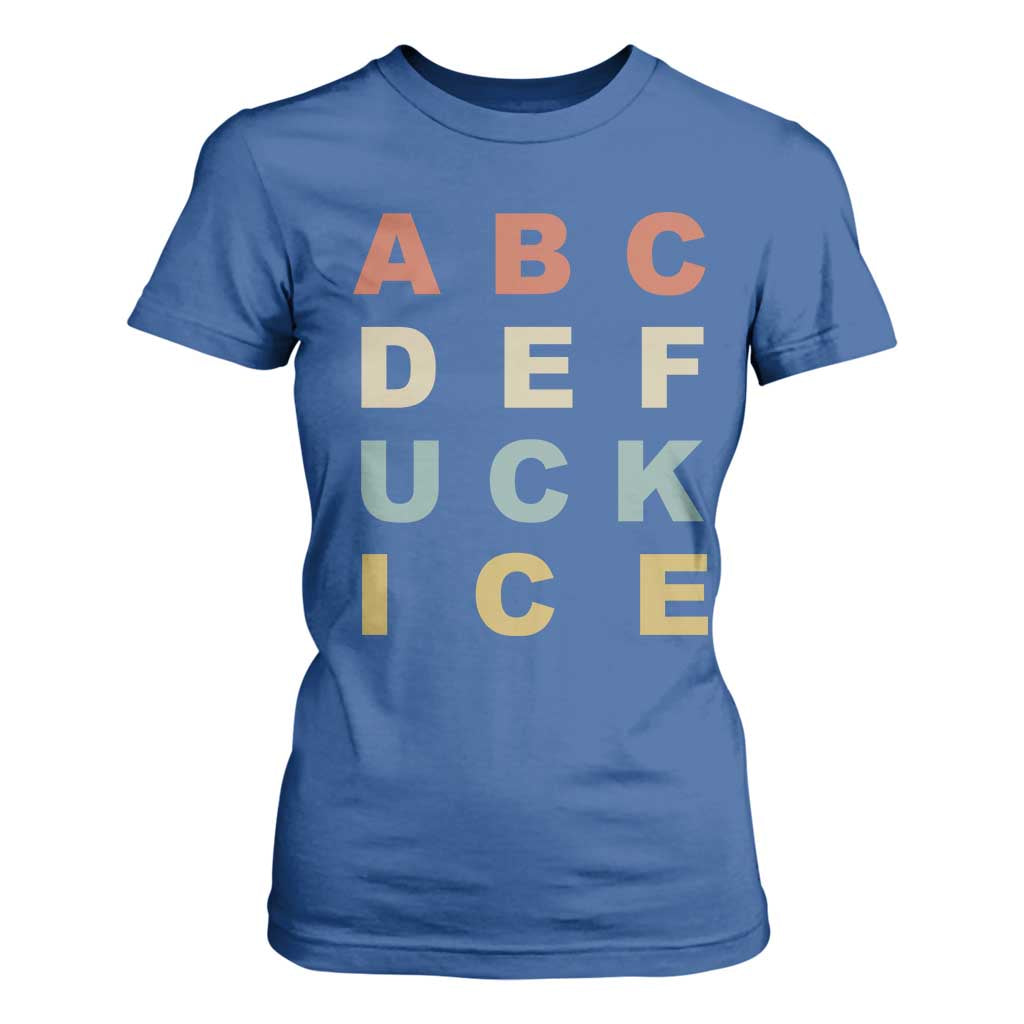 Funny Fuck Ice Protest Resistance T Shirt For Women Political Retro Alphabet Graphic TS11 Royal Blue Print Your Wear