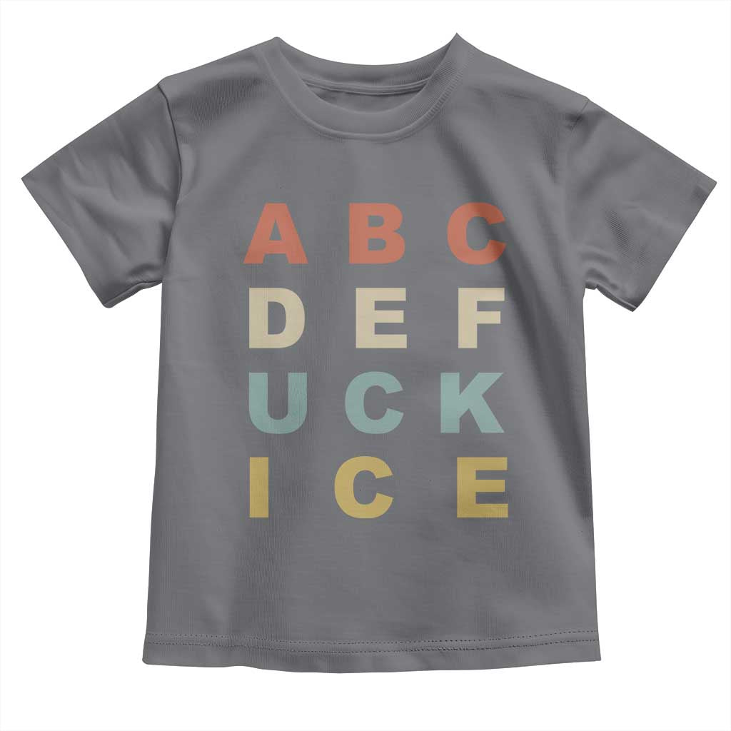 Funny Fuck Ice Protest Resistance Toddler T Shirt Political Retro Alphabet Graphic TS11 Charcoal Print Your Wear