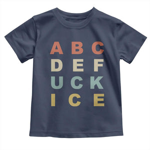 Funny Fuck Ice Protest Resistance Toddler T Shirt Political Retro Alphabet Graphic TS11 Navy Print Your Wear