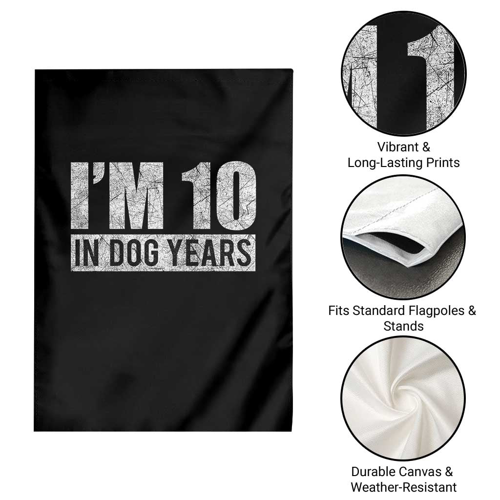 70th Birthday Funny I Am 10 In Dog Years Garden Flag 70 Years Old Gifts TS11 Print Your Wear