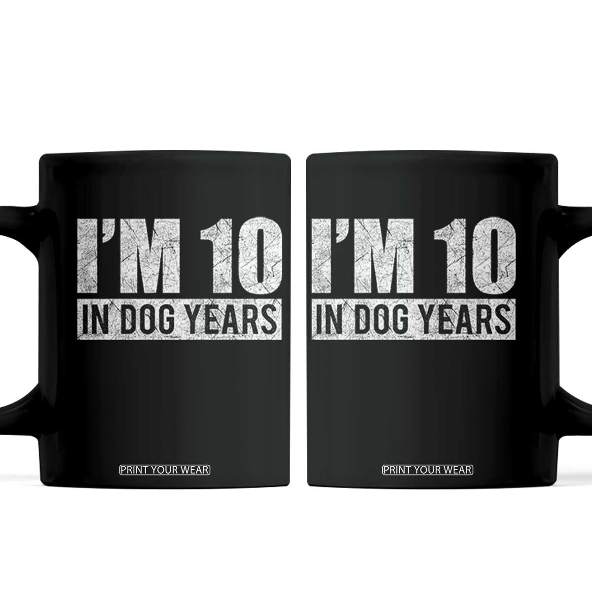 70th Birthday Funny I Am 10 In Dog Years Coffee Mug 70 Years Old Gifts TS11 Black Print Your Wear