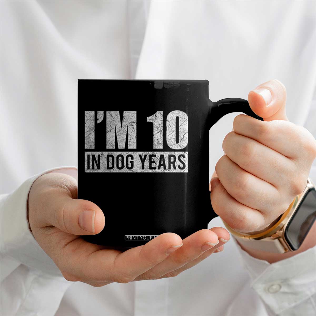 70th Birthday Funny I Am 10 In Dog Years Coffee Mug 70 Years Old Gifts TS11 Print Your Wear