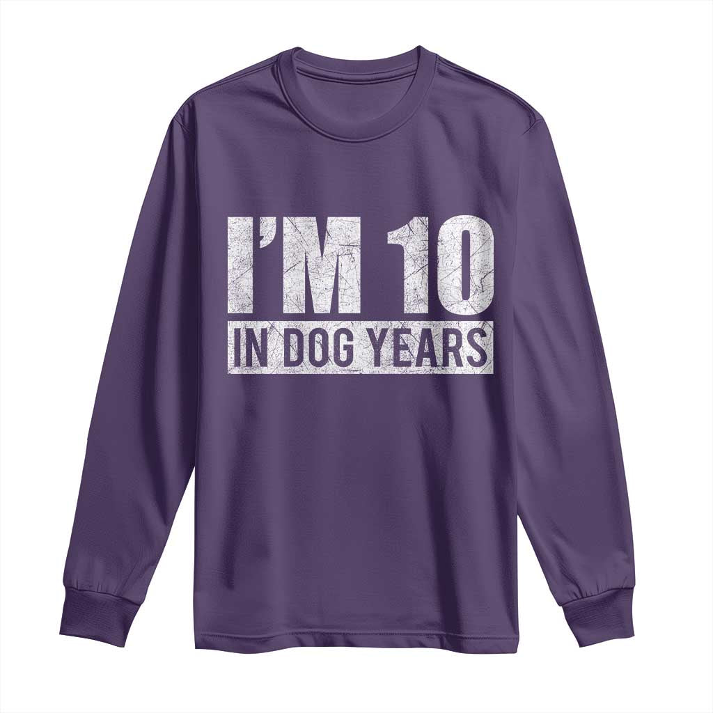 70th Birthday Funny I Am 10 In Dog Years Long Sleeve Shirt 70 Years Old Gifts TS11 Purple Print Your Wear