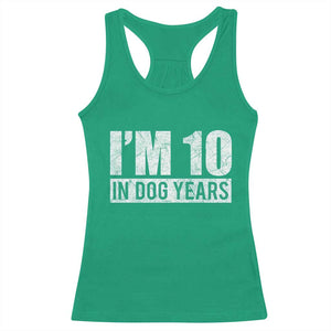 70th Birthday Funny I Am 10 In Dog Years Racerback Tank Top 70 Years Old Gifts TS11 Irish Green Print Your Wear