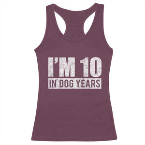 70th Birthday Funny I Am 10 In Dog Years Racerback Tank Top 70 Years Old Gifts TS11 Maroon Print Your Wear