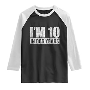 70th Birthday Funny I Am 10 In Dog Years Raglan Shirt 70 Years Old Gifts TS11 Black White Print Your Wear