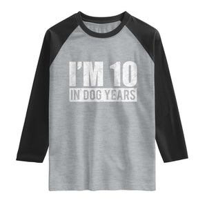 70th Birthday Funny I Am 10 In Dog Years Raglan Shirt 70 Years Old Gifts TS11 Heather Gray Black Print Your Wear