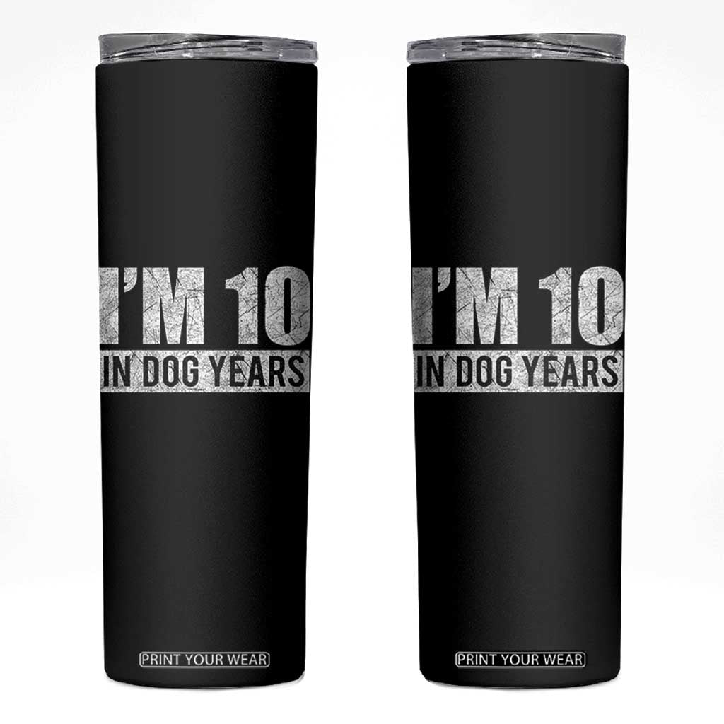70th Birthday Funny I Am 10 In Dog Years Skinny Tumbler 70 Years Old Gifts TS11 Black Print Your Wear