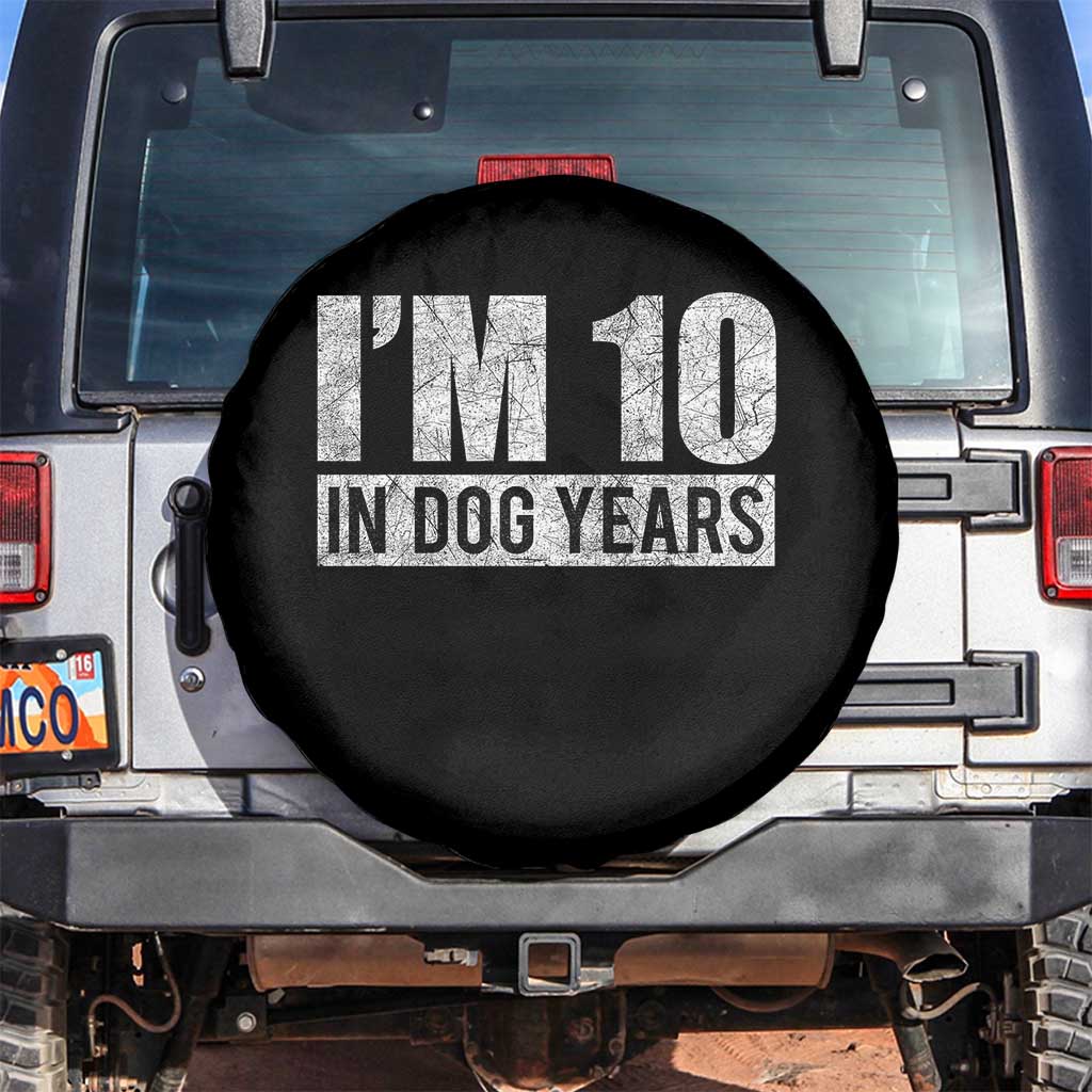 70th Birthday Funny I Am 10 In Dog Years Spare Tire Cover 70 Years Old Gifts TS11 No hole Black Print Your Wear