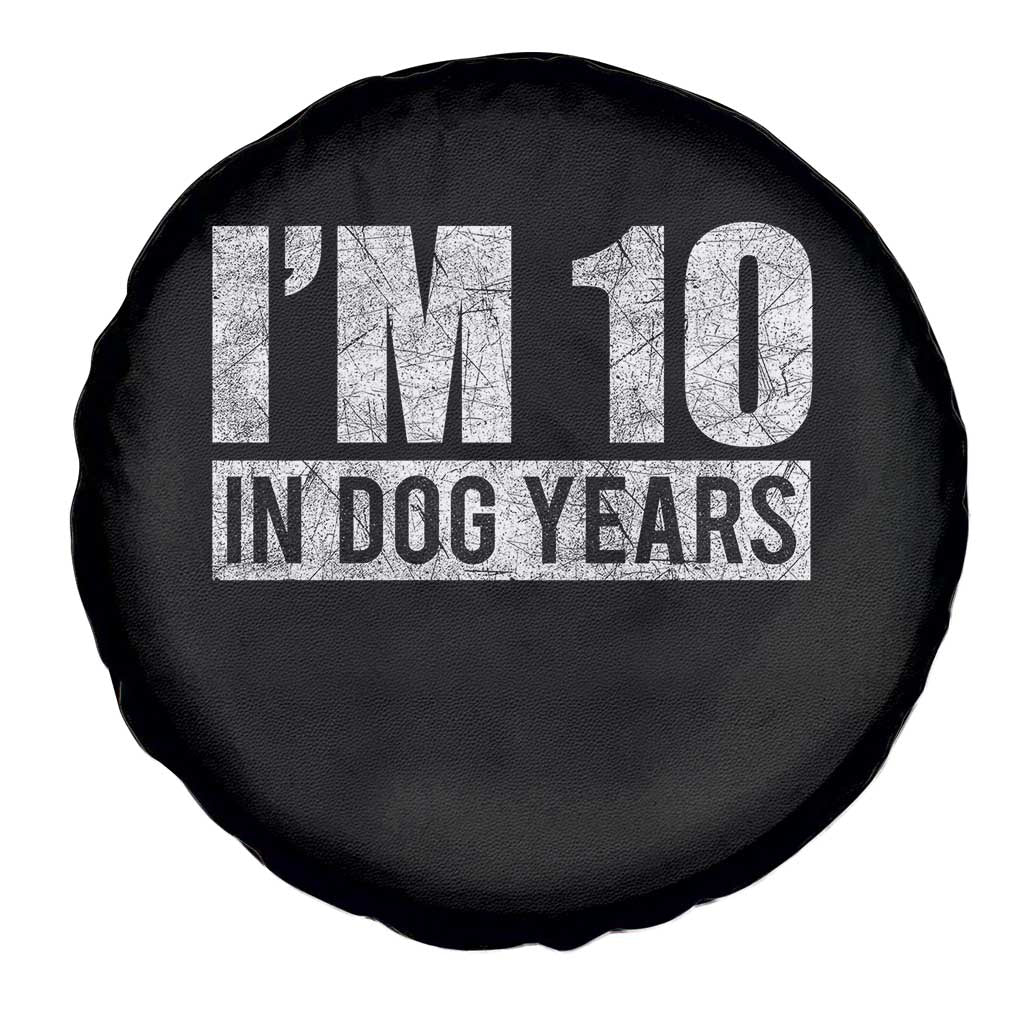 70th Birthday Funny I Am 10 In Dog Years Spare Tire Cover 70 Years Old Gifts TS11 Print Your Wear
