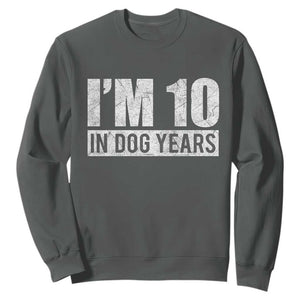 70th Birthday Funny I Am 10 In Dog Years Sweatshirt 70 Years Old Gifts TS11 Dark Heather Print Your Wear