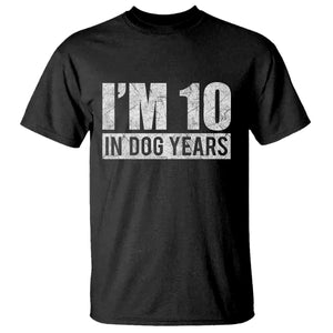 70th Birthday Funny I Am 10 In Dog Years T Shirt 70 Years Old Gifts TS11 Black Print Your Wear