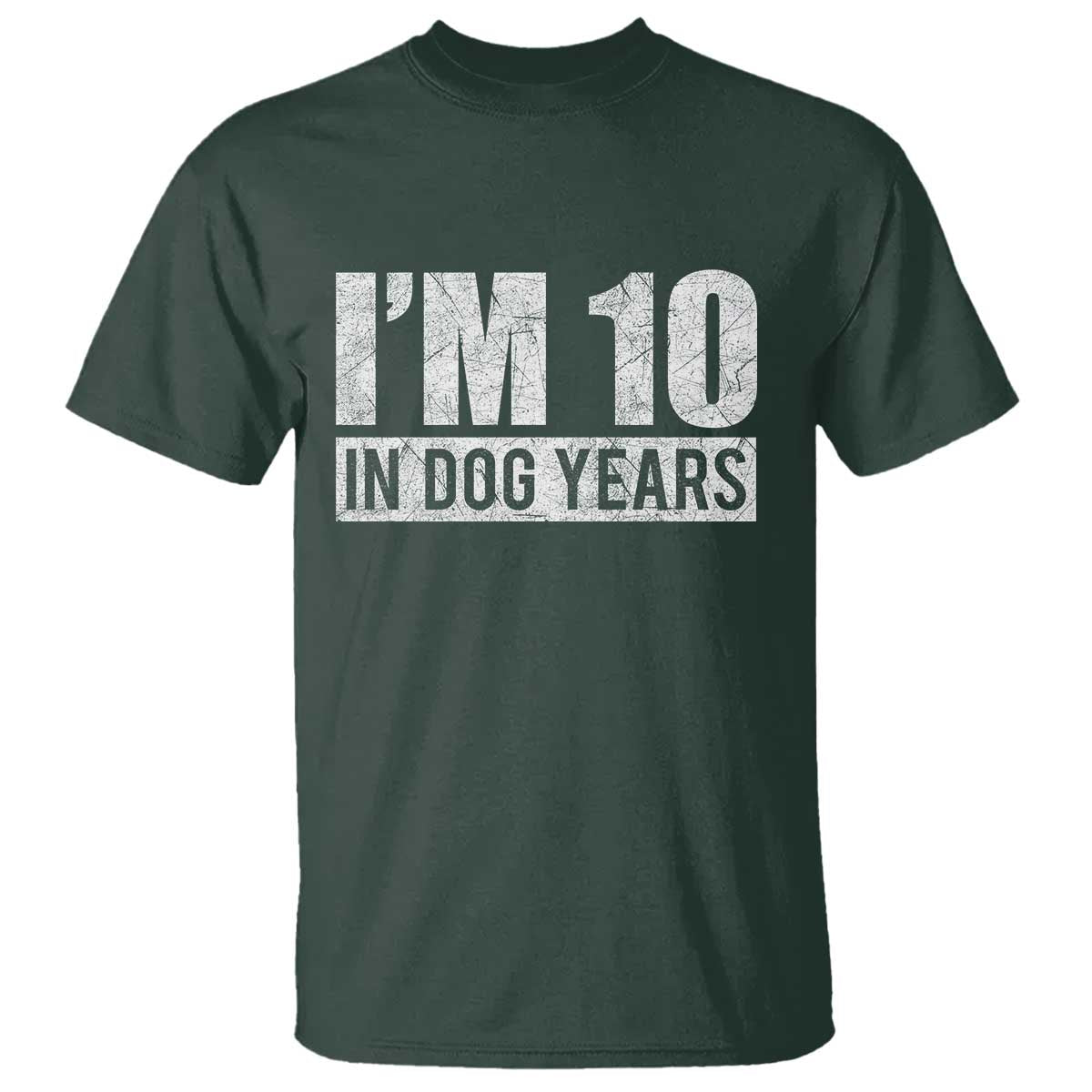 70th Birthday Funny I Am 10 In Dog Years T Shirt 70 Years Old Gifts TS11 Dark Forest Green Print Your Wear