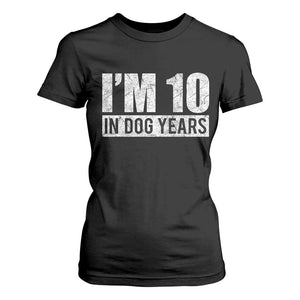 70th Birthday Funny I Am 10 In Dog Years T Shirt For Women 70 Years Old Gifts TS11 Black Print Your Wear