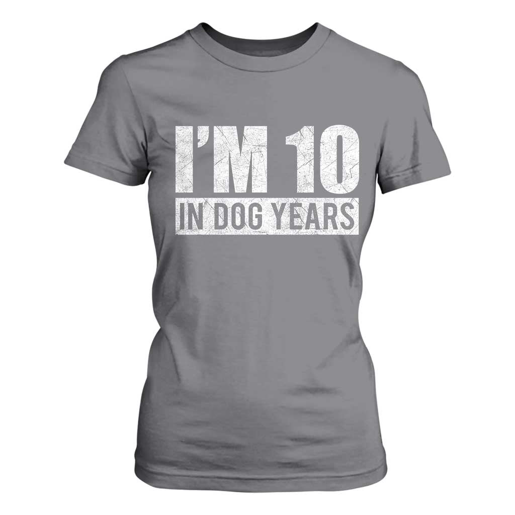 70th Birthday Funny I Am 10 In Dog Years T Shirt For Women 70 Years Old Gifts TS11 Charcoal Print Your Wear
