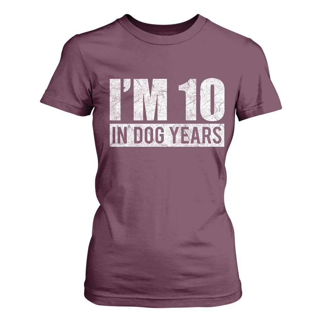 70th Birthday Funny I Am 10 In Dog Years T Shirt For Women 70 Years Old Gifts TS11 Maroon Print Your Wear