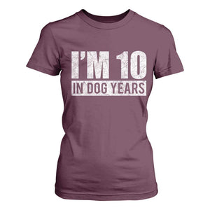 70th Birthday Funny I Am 10 In Dog Years T Shirt For Women 70 Years Old Gifts TS11 Maroon Print Your Wear