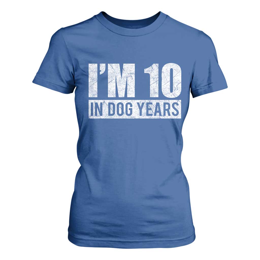 70th Birthday Funny I Am 10 In Dog Years T Shirt For Women 70 Years Old Gifts TS11 Royal Blue Print Your Wear