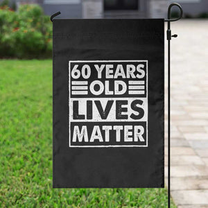 60th Birthday Garden Flag 60 Years Old Lives Matter Elderly Senior TS11 Print Your Wear
