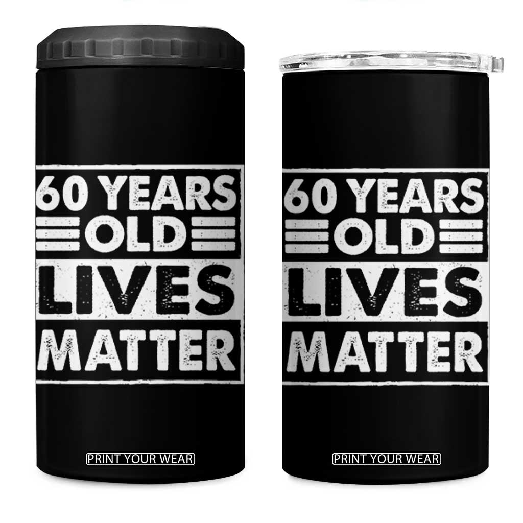 60th Birthday 4 in 1 Can Cooler Tumbler 60 Years Old Lives Matter Elderly Senior TS11 One Size: 16 oz Black Print Your Wear