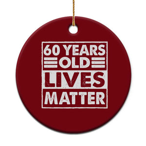 60th Birthday Ceramic Ornament 60 Years Old Lives Matter Elderly Senior TS11 1pc Red Print Your Wear