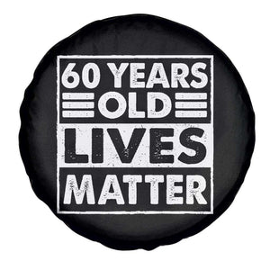 60th Birthday Spare Tire Cover 60 Years Old Lives Matter Elderly Senior TS11 Print Your Wear