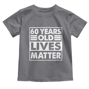 60th Birthday Toddler T Shirt 60 Years Old Lives Matter Elderly Senior TS11 Charcoal Print Your Wear