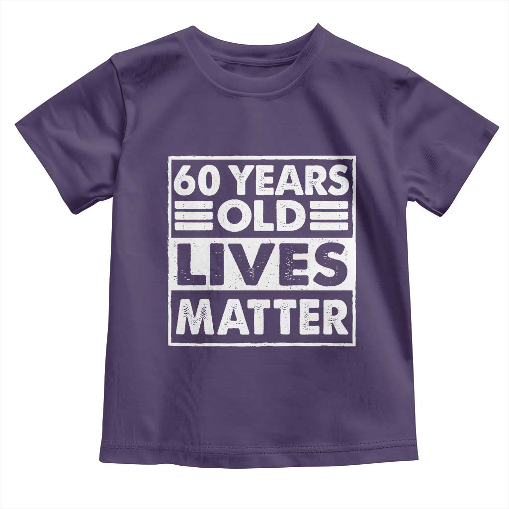 60th Birthday Toddler T Shirt 60 Years Old Lives Matter Elderly Senior TS11 Purple Print Your Wear