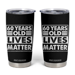 60th Birthday Tumbler Cup 60 Years Old Lives Matter Elderly Senior TS11 Black Print Your Wear