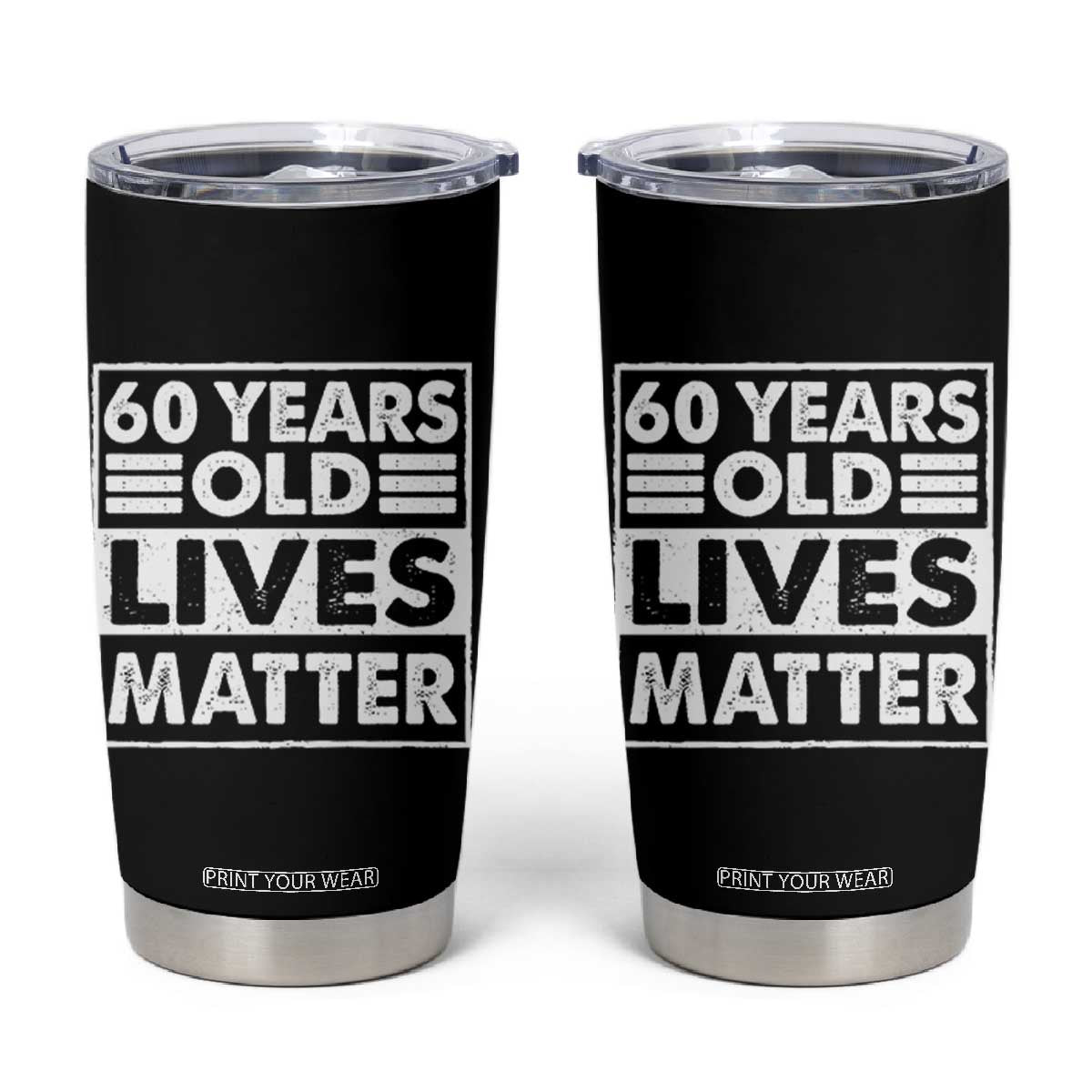 60th Birthday Tumbler Cup 60 Years Old Lives Matter Elderly Senior TS11 Black Print Your Wear