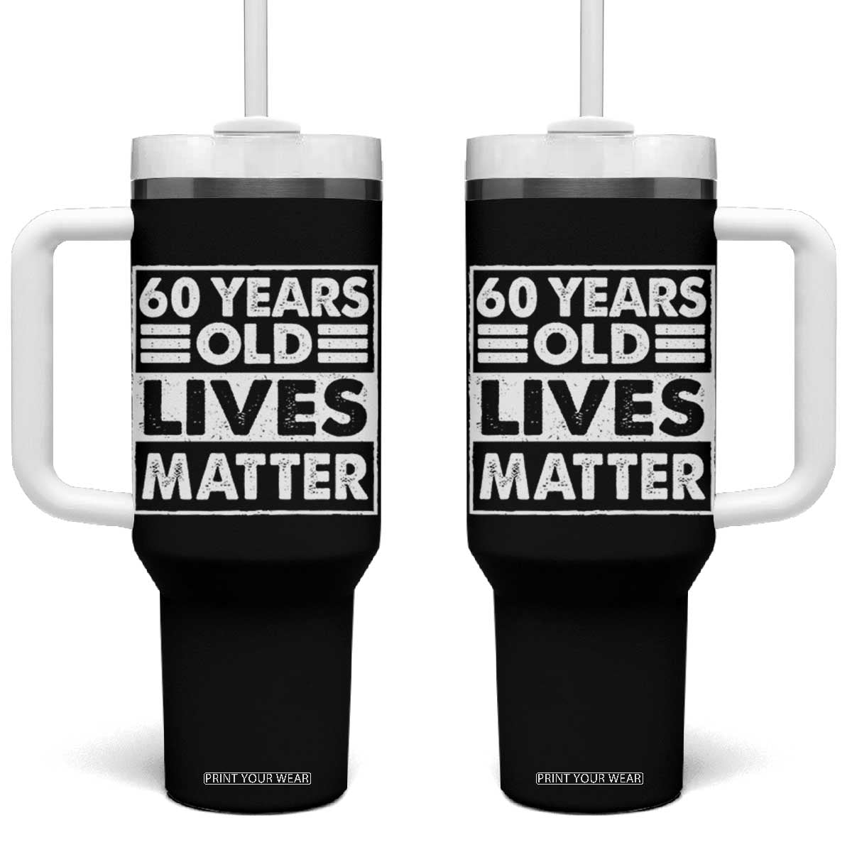 60th Birthday Tumbler With Handle 60 Years Old Lives Matter Elderly Senior TS11 One Size: 40 oz Black Print Your Wear