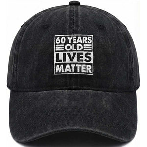 60th Birthday Washed Cotton Baseball Cap 60 Years Old Lives Matter Elderly Senior TS11 Print Your Wear