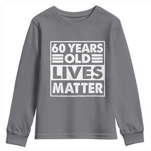 60th Birthday Youth Sweatshirt 60 Years Old Lives Matter Elderly Senior TS11 Charcoal Print Your Wear